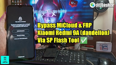 Cara Bypass MiCloud & FRP Xiaomi Redmi 9A (dandelion) Via SP Flash Tool