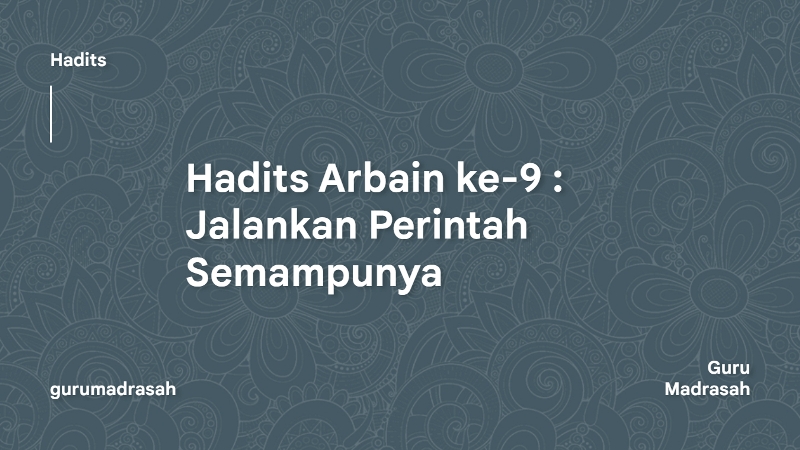 Hadits Arbain ke-9 : Jalankan Perintah Semampunya dan Jangan Banyak Bertanya