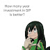 How many year investment in SIP is better?