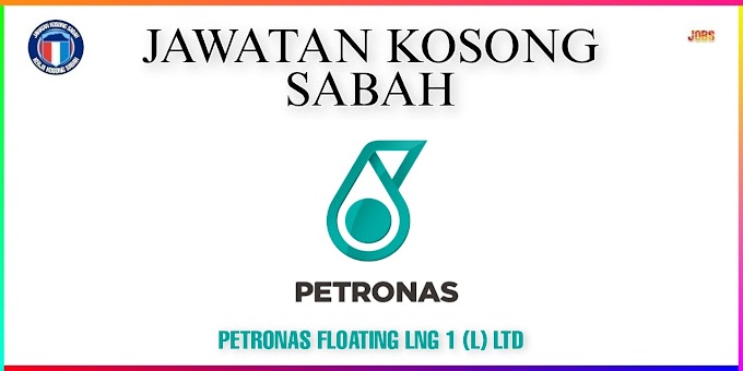 JAWATAN KOSONG PETRONAS FLOATING LNG 1 (L) LTD - Kerja Kosong Sabah 2023