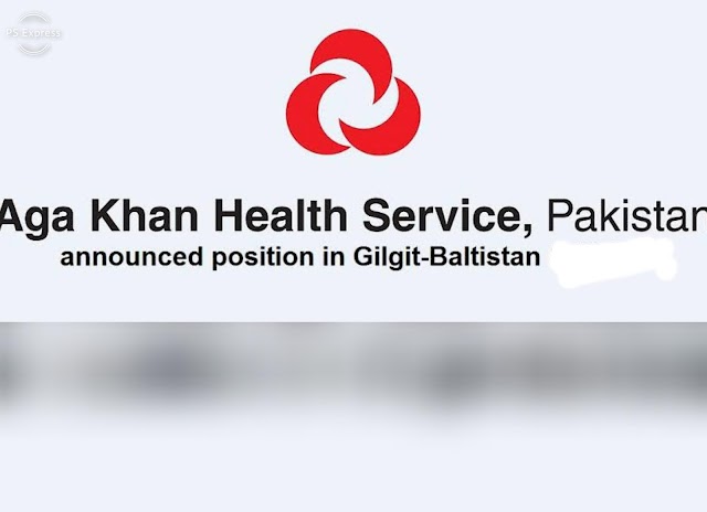 Aga Khan Health Services GB Jobs-2024