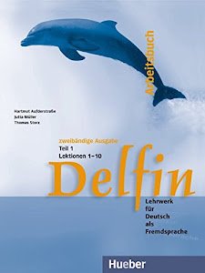 Delfin: Lehrwerk für Deutsch als Fremdsprache.Deutsch als Fremdsprache / Arbeitsbuch Teil 1 – Lektionen 1–10