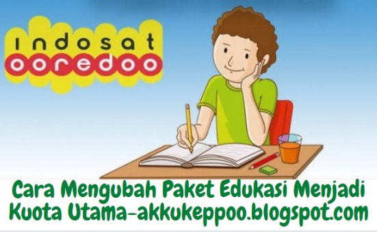 Cara Mengubah Paket Edukasi Menjadi Kuota Utama-akkukeppoo.blogspot.com