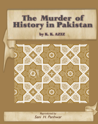 The Murder of History in Pakistan by KK Aziz