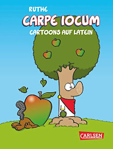 Carpe iocum: Cartoons auf Latein (Shit happens!)