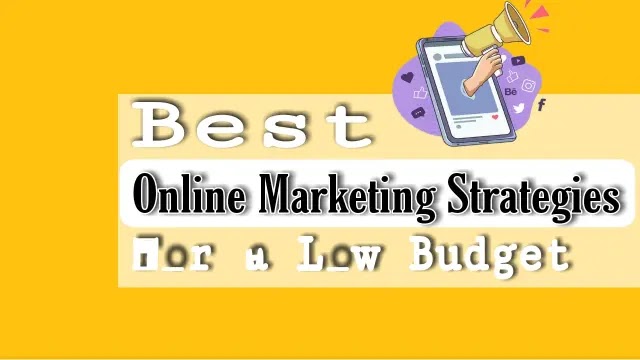 Best Online Marketing Strategies for a Low Budget