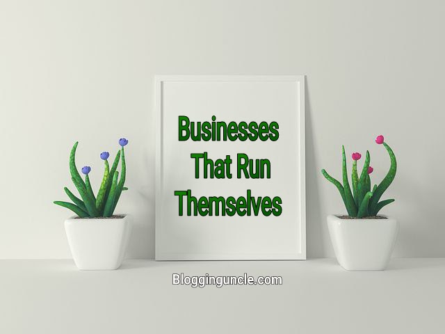 Image with text of businesses that run themselves.