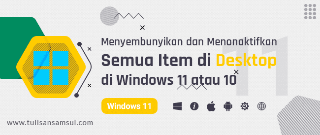 Bagaimana Cara Menyembunyikan dan Menonaktifkan Semua Item di Desktop Windows 11 atau 10?