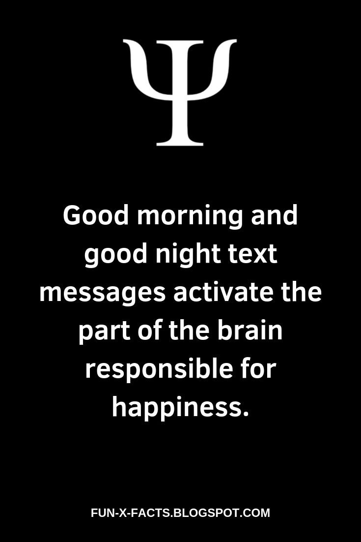 Good morning and good night text messages activate the part of the brain responsible for happiness.