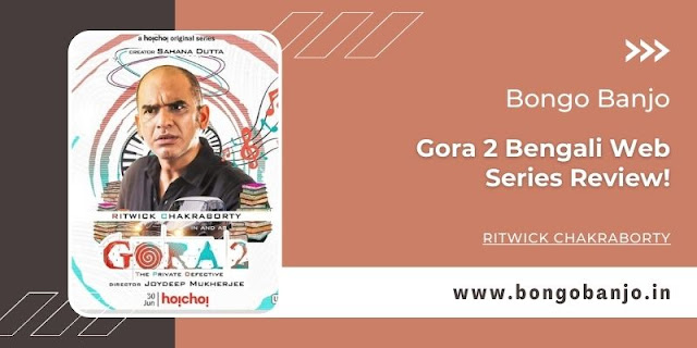 Gora 2 Bengali Web Series Review