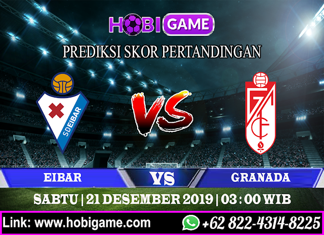 PREDIKSI EIBAR VS GRANADA 21 DESEMBER 2019