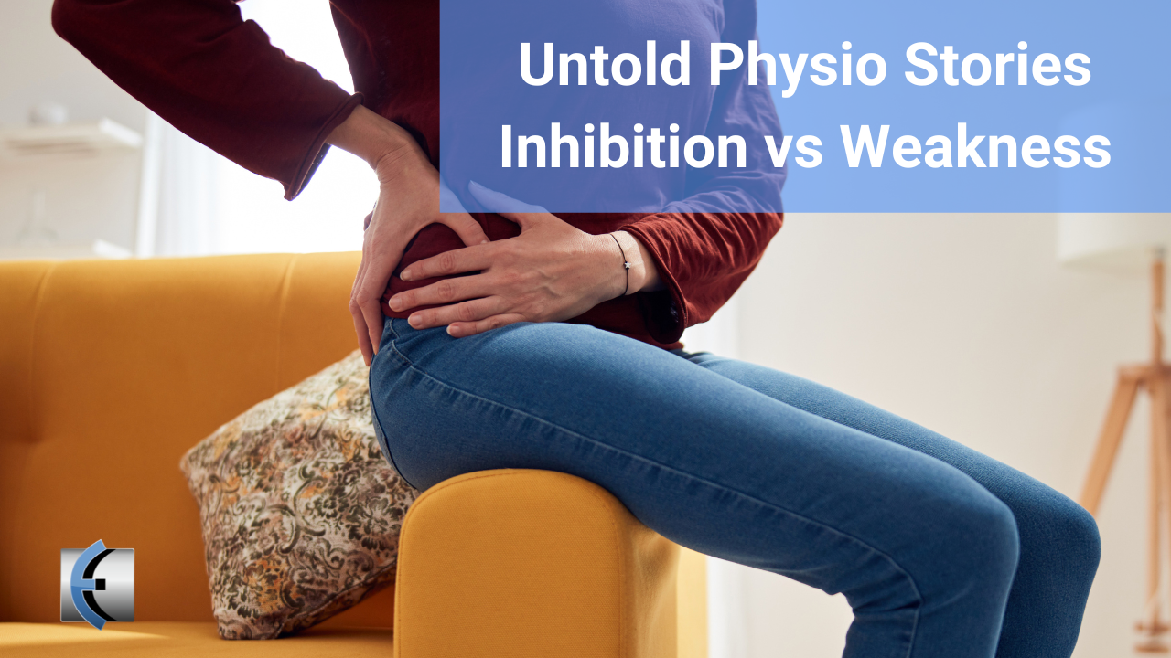 Untold Physio Stories - Inhibition vs Weakness - themanualtherapist.com