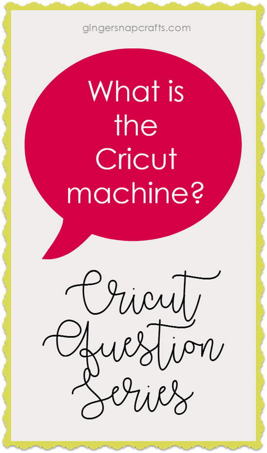 a Cricut Question Series at GingerSnapCrafts.com What is the Cricut Machine