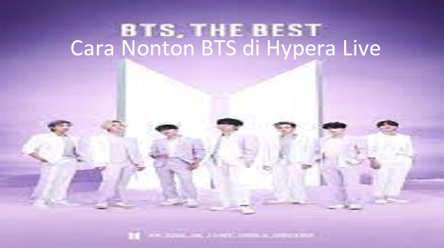 Cara Nonton BTS di Hypera Live