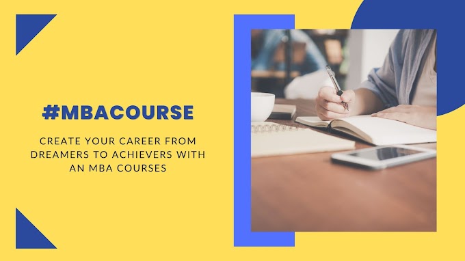 Create your career from Dreamers to Achievers with an MBA Courses