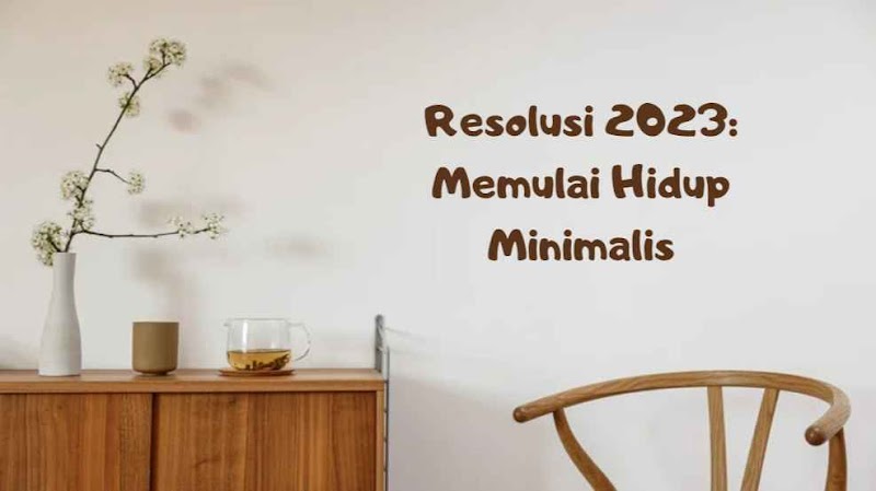 Resolusi 2023: Memulai Hidup Minimalis