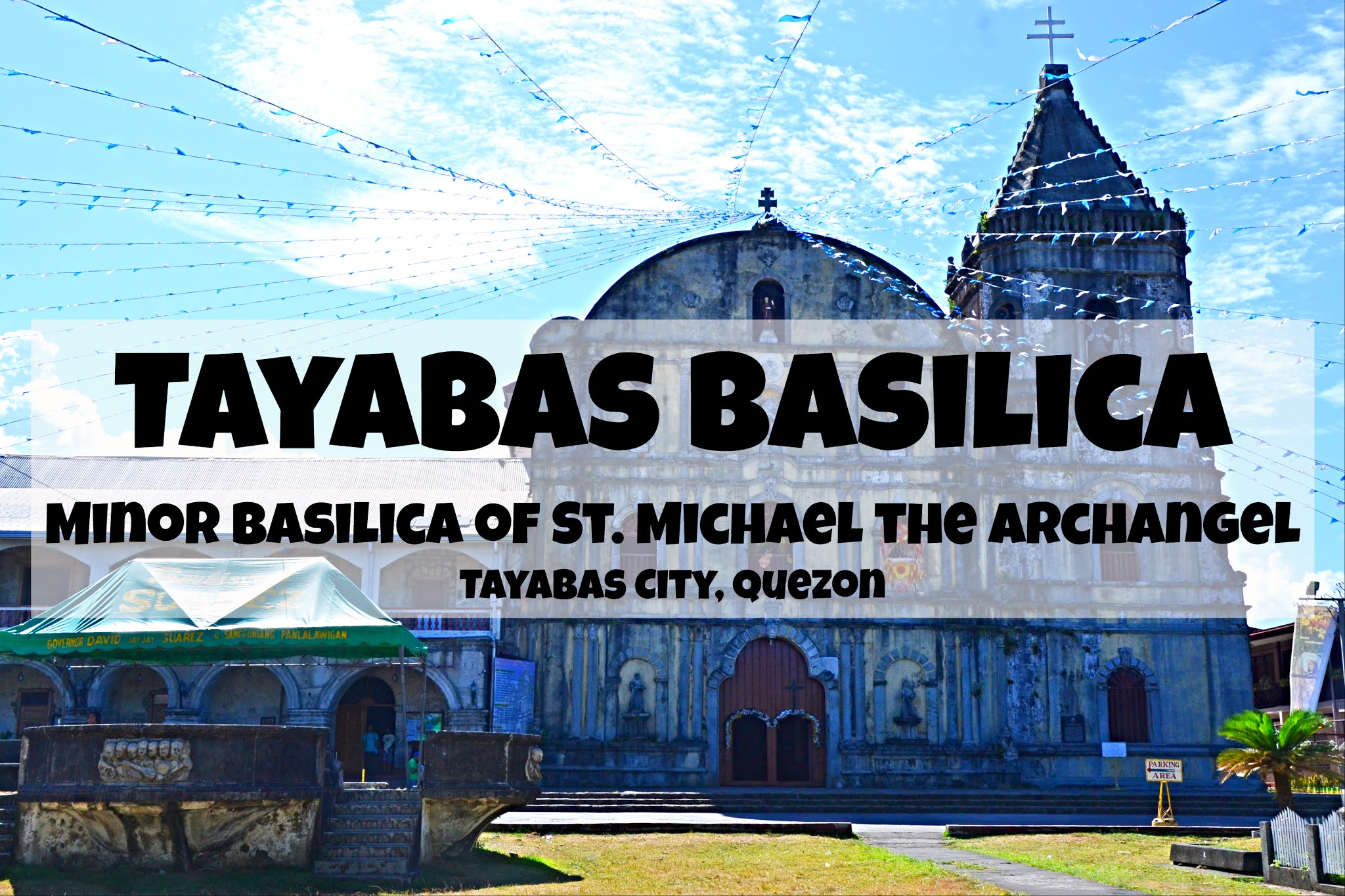 Tayabas Basilica - Minor Basilica of St. Michael the Archangel