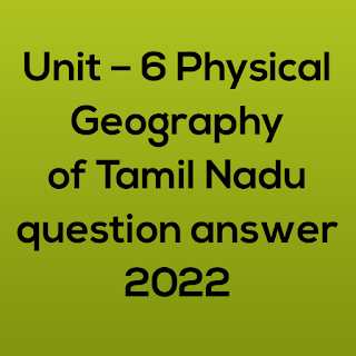 10th social science Unit – 6 Physical Geography of Tamil Nadu question answer 2022