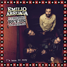 "I’m Here to Stay" de Emilio Arsuaga & The Mad Reeds (Rock CD Records, 2019)