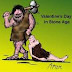 Valentine's day in Stone Age..Funny Pictures