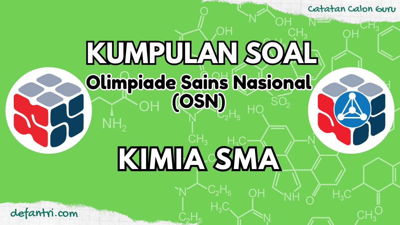 Kumpulan File Materi Soal OSN Tingkat Kabupaten/Kota, Provinsi, dan Nasional Mata Pelajaran Kimia SMA