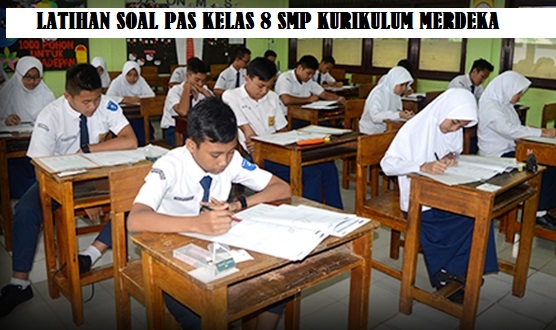 Latihan Soal Penilaian Akhir Semester (PAS) Kelas 7 SMP Kurikulum Merdeka Tahun Pelajaran 2024-2025