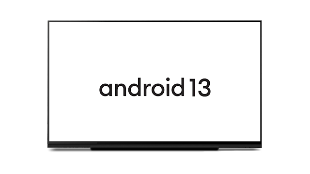 أصدرت جوجل تحديث Android TV 13 الجديد