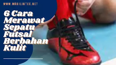 6 Cara Merawat Sepatu Futsal Berbahan Kulit