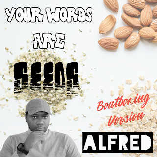 Your Words Are Seeds (Beatboxing Version) : A Rap Music Single by Alfred