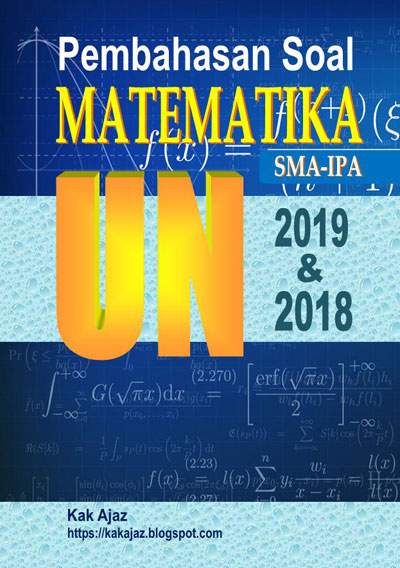 Ebook Pembahasan Soal Matematika SMA-IPA UN 2019 dan 2018