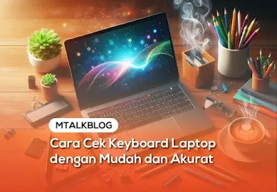 Cara Cek Keyboard Laptop Secara Praktis