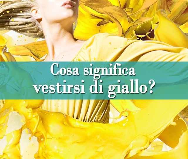 Cosa significa vestirsi di giallo?