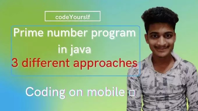 3 approaches for prime number program in java | codeYourslf