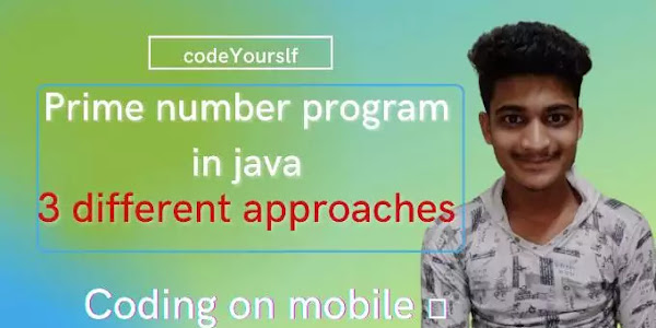 3 approaches for prime number program in java | codeYourslf