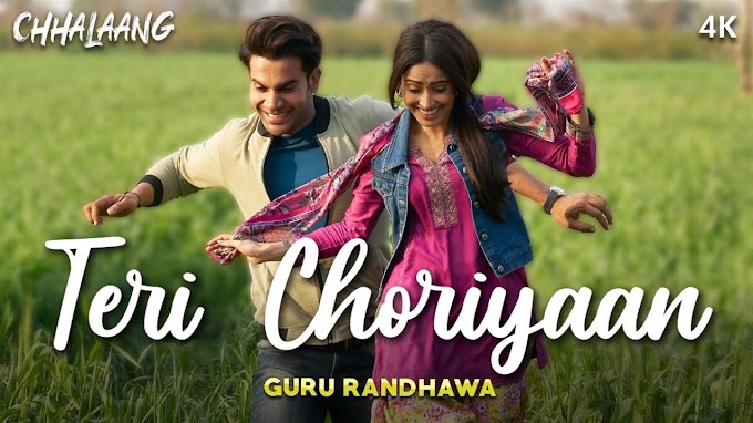 Teri Choriyaan song lyrics in Hindi Chhalaang: | Rajkummar R, Nushrratt B | Guru Randhawa, VEE, Payal Dev