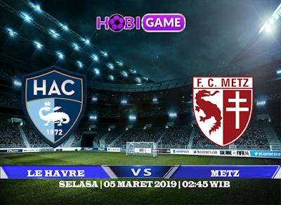 Prediksi Le Havre Vs Metz 5 Maret 2019