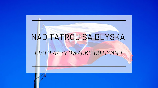 Nad Tatrou sa blýska - historia słowackiego hymnu