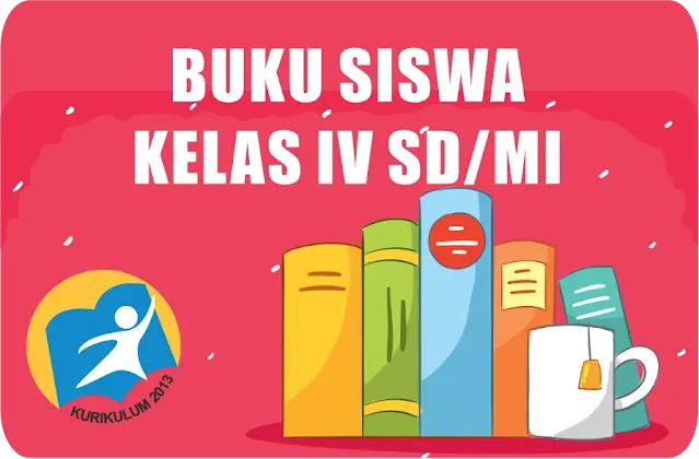 Buku Siswa Kelas IV SD/MI Kurikulum 2013