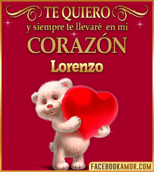 Te quiero lorenzo Te quiero lorenzo