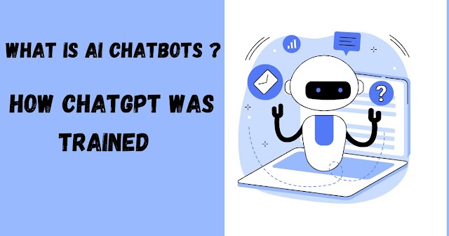 What is AI chatbots and How chatgpt was trained