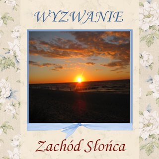 http://szuflada-szuflada.blogspot.com/2015/07/wyzwanie-nr-7-zachod-sonca.html