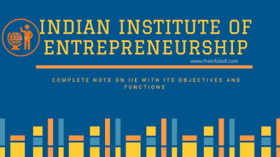 Indian Institute of Entrepreneurship, Complete Note on IIE with its objectives and Functions