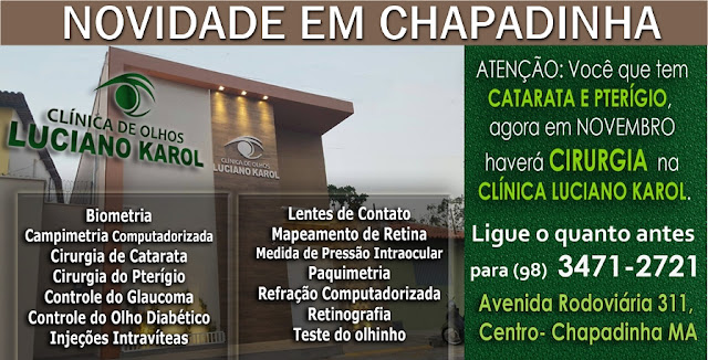 ATENÇÃO!!! Você tem Catarata ou Pterígio? Em novembro haverá  Cirurgia  na Clínica de Olhos Luciano Karol, em Chapadinha