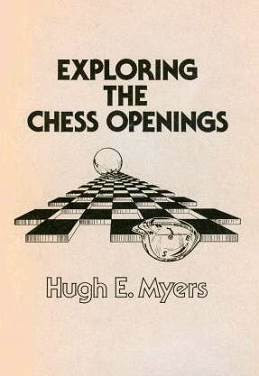 Portada de Exploring the Chess Openings de Hugh E. Myers