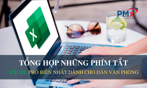 Tổng hợp những phím tắt Excel phổ biến dành cho dân văn phòng