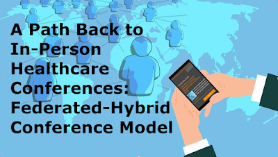 A Path Back to In-Person Healthcare Conferences: Federated-Hybrid Conference Model