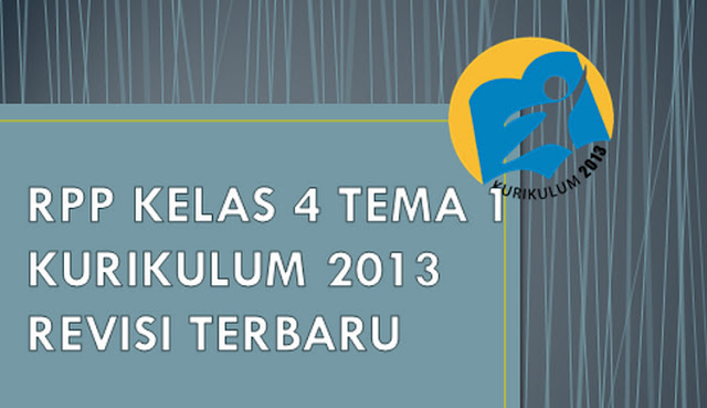 RPP Kelas 4 SD/MI Kurikulum 2013 Tema 1 Terbaru 2018