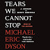 Tears We Cannot Stop: A Sermon to White America FREE Ebook Download!