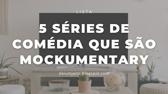 5 Séries de Comédia que são Mockumentary