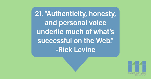 Authenticity, honesty, and personal voice underlie much of what's successful on the Web. - Rick Levine